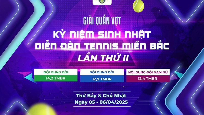GIẢI QUẦN VỢT KỶ NIỆM SINH NHẬT DIỄN ĐÀN TENNIS MIỀN BẮC LẦN THỨ II NỘI DUNG ĐÔI NAM NỮ 12,4 TMBR CHỦ NHẬT NGÀY 06/04/2025