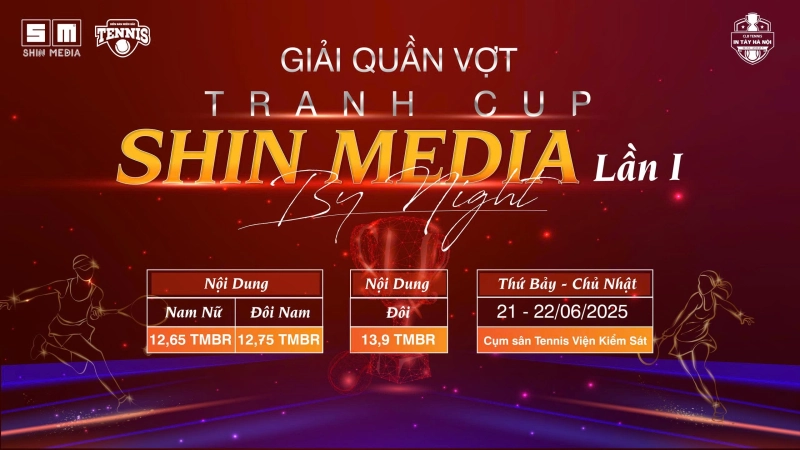 GIẢI QUẦN VỢT TRANH CUP SHIN MEDIA LẦN THỨ I NỘI DUNG ĐÔI NAM 12,75 TMBR (HOẶC ĐÔI NAM NỮ 12,65 TMBR) Thứ Bảy-Chủ Nhật Ngày 21-22/06/2025