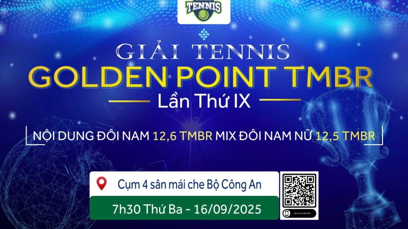 GIẢI TENNIS GOLDEN POINT TMBR LẦN THỨ IX NỘI DUNG ĐÔI NAM 12,6 TMBR MIX ĐÔI NAM NỮ 12,5 TMBR Thứ Ba Ngày 16/9/2025