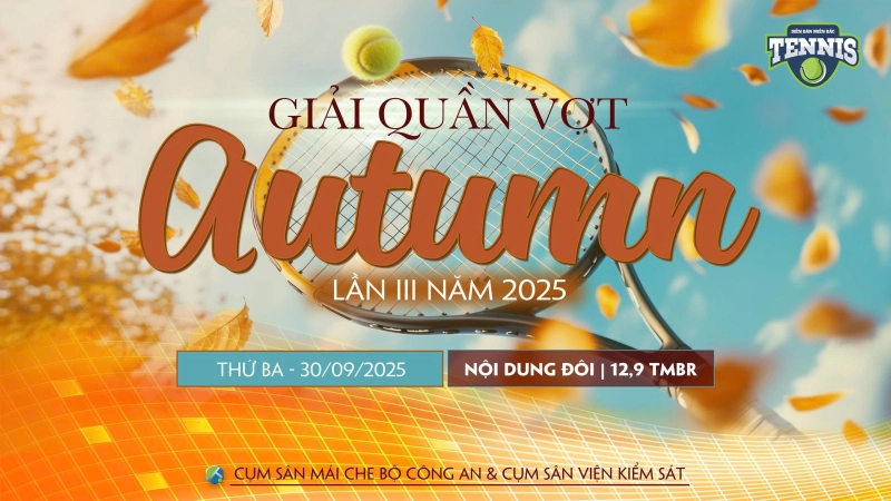 GIẢI QUẦN VỢT AUTUMN LẦN THỨ III NĂM 2025   NỘI DUNG ĐÔI 12,9 TMBR  Thứ Năm Ngày 9/10/2025