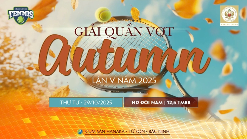 GIẢI QUẦN VỢT AUTUMN LẦN THỨ V NĂM 2025   NỘI DUNG ĐÔI NAM 12,5 TMBR  Thứ Tư Ngày 29/10/2025