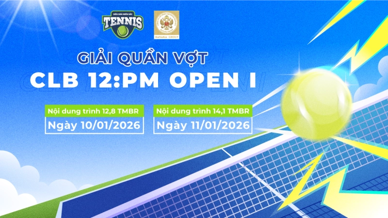 GIẢI QUẦN VỢT CLB TENNIS 12 PM MỞ RỘNG NỘI DUNG ĐÔI 12,8 TMBR Thứ Bảy Ngày 10/01/2026