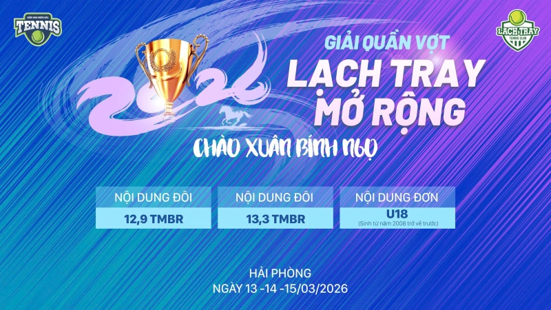 GIẢI QUẦN VỢT LẠCH TRAY MỞ RỘNG CHÀO XUÂN BÍNH NGỌ 2026 NỘI DUNG ĐƠN U18