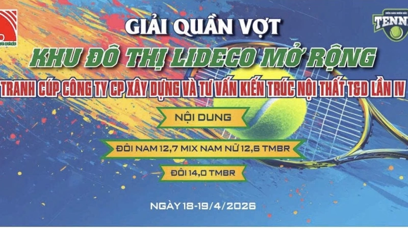 GIẢI QUẦN VỢT KHU ĐÔ THỊ LIDECO MỞ RỘNG TRANH CUP CTY CP XÂY DỰNG VÀ TƯ VẤN KIẾN TRÚC NỘI THẤT T&D LẦN VI NỘI DUNG ĐÔI 14,0 TMBR Chủ Nhật Ngày 19/4/2026
