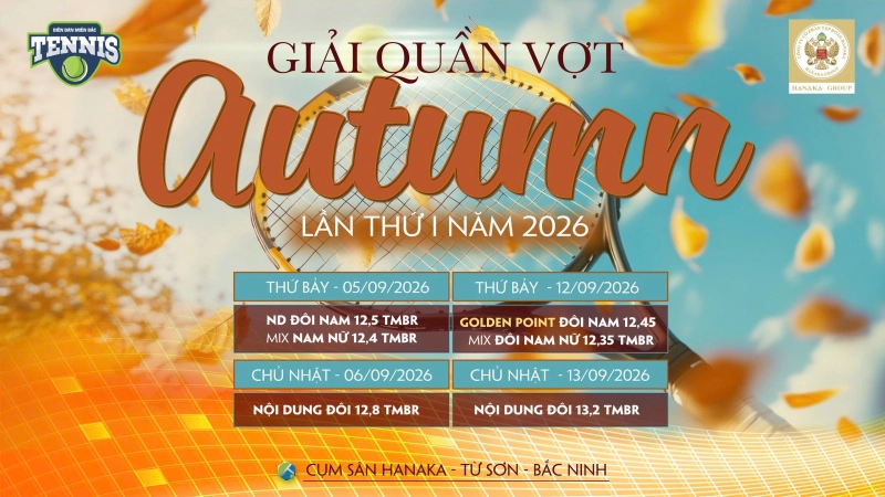 GIẢI QUẦN VỢT AUTUMN LẦN THỨ I NĂM 2026 NỘI DUNG GOLDEN POINT ĐÔI NAM  12,45 (MIX ĐÔI NAM NỮ 12,35) Thứ Bảy Ngày 12/9/2026