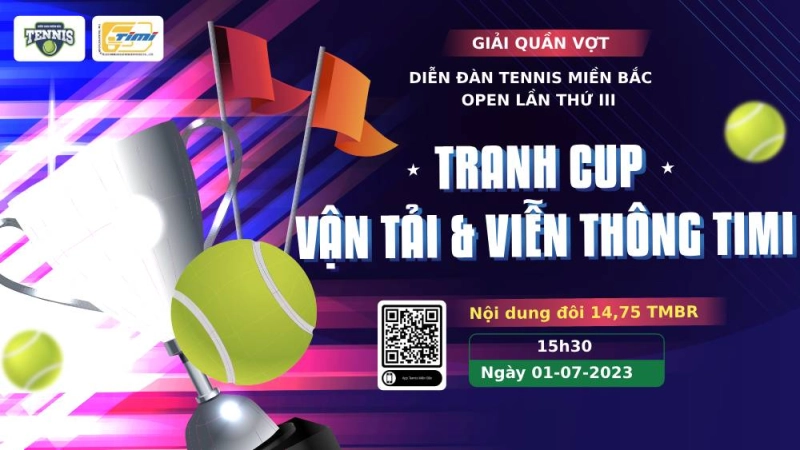 Giải Quần Vợt Diễn Đàn Tennis Miền Bắc Open Lần Thứ III Tranh Cup Vận Tải & Viễn Thông TIMI - Nội Dung Đôi 14,75 TMBR