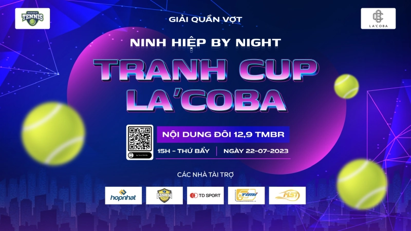 Giải Quần Vợt Ninh Hiệp By Night Tranh Cup LA’COBA - Nội dung 12,9 TMBR