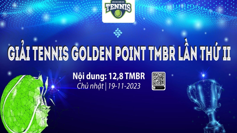 Giải Tennis Golden Point TMBR Lần Thứ II Nội dung 12,8 TMBR