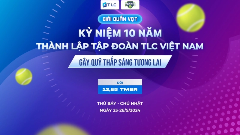 Giải Quần Vợt Kỷ Niệm 10 Năm Thành Lập Tập Đoàn TLC Việt Nam - Gây Quỹ Thắp Sáng Tương Lai Nội Dung Đôi 12,85 TMBR